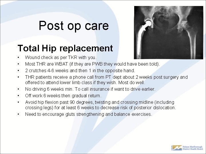 Post op care Total Hip replacement • • Wound check as per TKR with