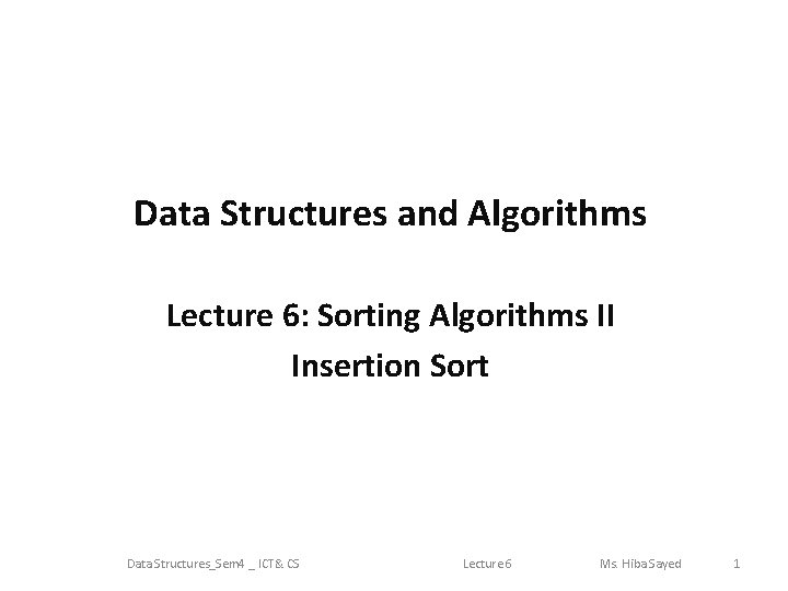 Data Structures and Algorithms Lecture 6: Sorting Algorithms II Insertion Sort Data Structures_Sem 4