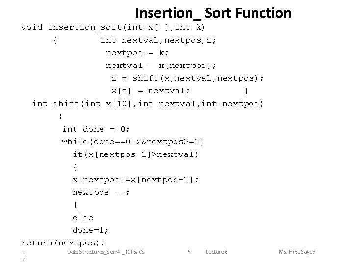 Insertion_ Sort Function void insertion_sort(int x[ ], int k) { int nextval, nextpos, z;