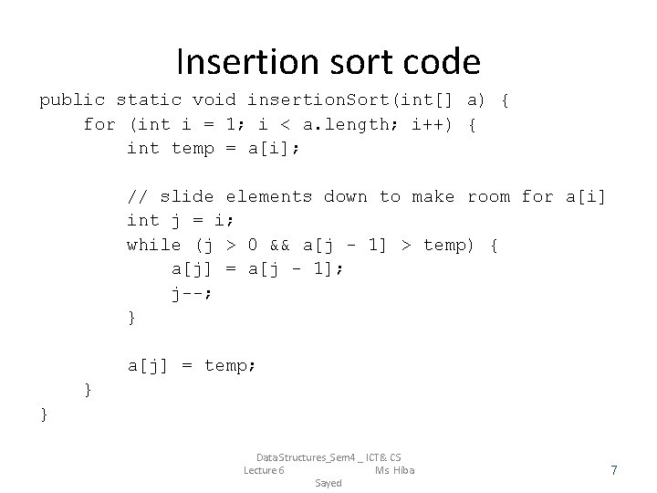 Insertion sort code public static void insertion. Sort(int[] a) { for (int i =