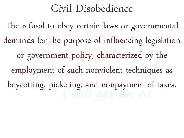 Civil Disobedience The refusal to obey certain laws or governmental demands for the purpose