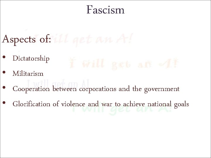 Fascism Aspects of: • • Dictatorship Militarism Cooperation between corporations and the government Glorification