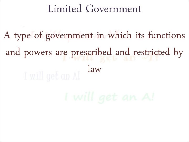 Limited Government A type of government in which its functions and powers are prescribed