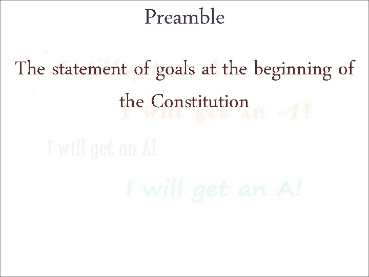 Preamble The statement of goals at the beginning of the Constitution 