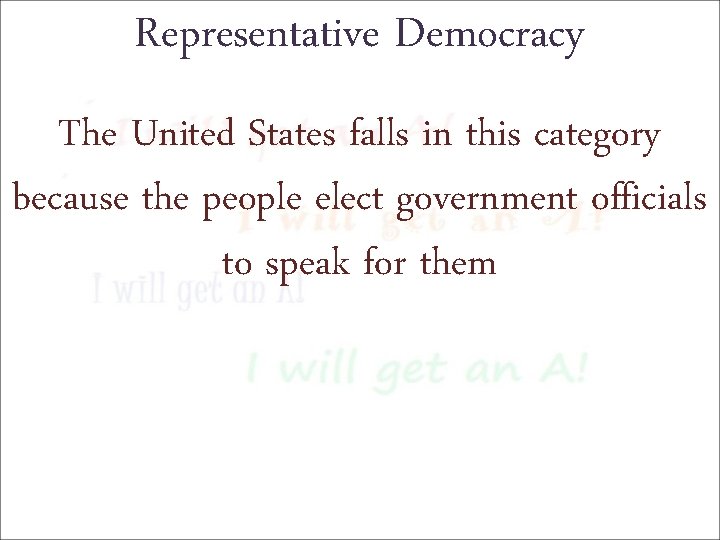 Representative Democracy The United States falls in this category because the people elect government