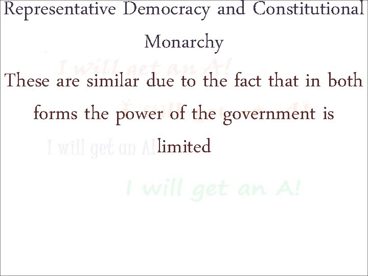 Representative Democracy and Constitutional Monarchy These are similar due to the fact that in