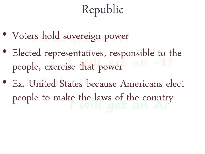 Republic • Voters hold sovereign power • Elected representatives, responsible to the people, exercise