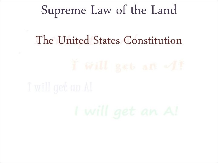 Supreme Law of the Land The United States Constitution 