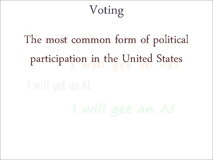 Voting The most common form of political participation in the United States 