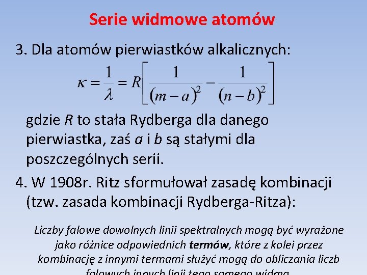 Serie widmowe atomów 3. Dla atomów pierwiastków alkalicznych: gdzie R to stała Rydberga dla