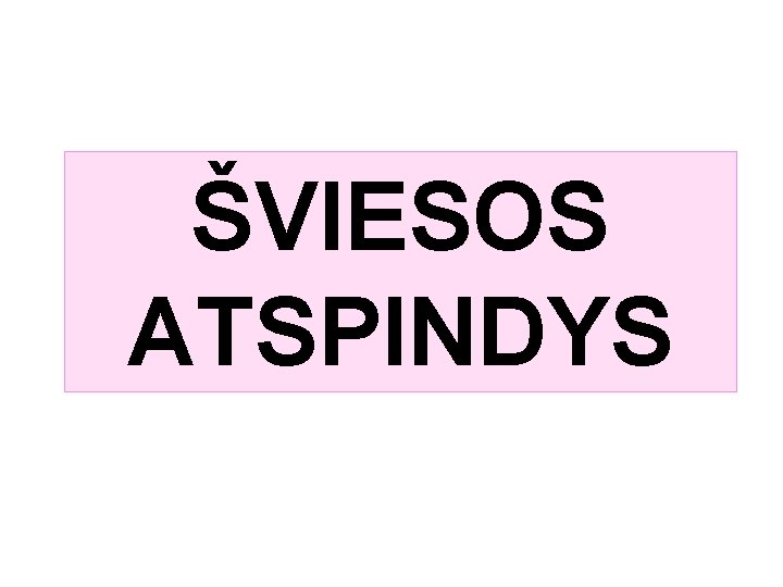 ŠVIESOS ATSPINDYS 