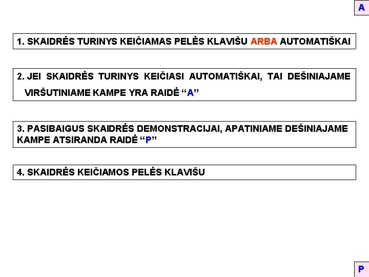 A 1. SKAIDRĖS TURINYS KEIČIAMAS PELĖS KLAVIŠU ARBA AUTOMATIŠKAI 2. JEI SKAIDRĖS TURINYS KEIČIASI