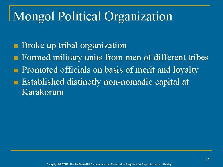 Mongol Political Organization n n Broke up tribal organization Formed military units from men Mongol Political Organization n n Broke up tribal organization Formed military units from men