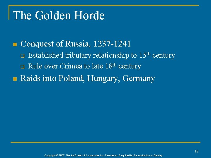 The Golden Horde n Conquest of Russia, 1237 -1241 q q n Established tributary The Golden Horde n Conquest of Russia, 1237 -1241 q q n Established tributary