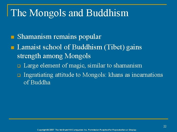 The Mongols and Buddhism n n Shamanism remains popular Lamaist school of Buddhism (Tibet) The Mongols and Buddhism n n Shamanism remains popular Lamaist school of Buddhism (Tibet)