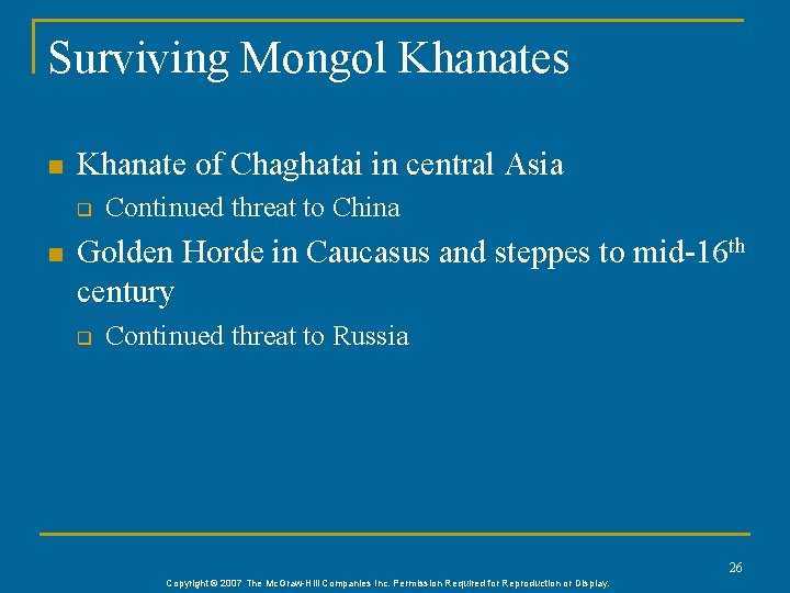 Surviving Mongol Khanates n Khanate of Chaghatai in central Asia q n Continued threat Surviving Mongol Khanates n Khanate of Chaghatai in central Asia q n Continued threat