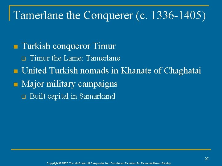 Tamerlane the Conquerer (c. 1336 -1405) n Turkish conqueror Timur q n n Timur Tamerlane the Conquerer (c. 1336 -1405) n Turkish conqueror Timur q n n Timur