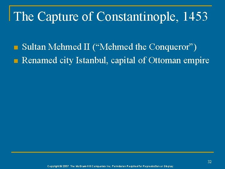 The Capture of Constantinople, 1453 n n Sultan Mehmed II (“Mehmed the Conqueror”) Renamed The Capture of Constantinople, 1453 n n Sultan Mehmed II (“Mehmed the Conqueror”) Renamed