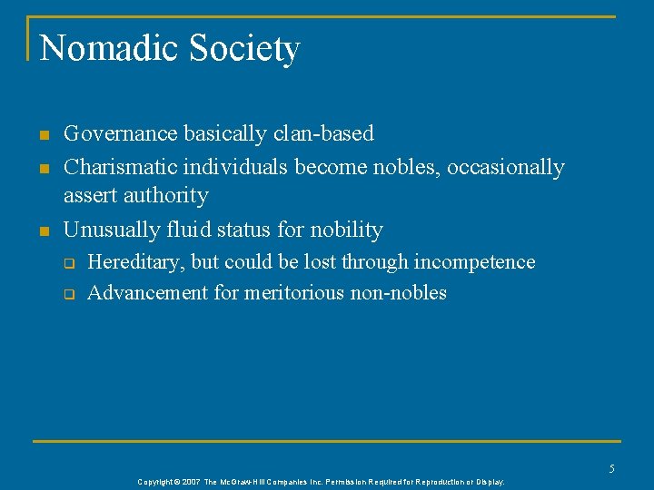 Nomadic Society n n n Governance basically clan-based Charismatic individuals become nobles, occasionally assert Nomadic Society n n n Governance basically clan-based Charismatic individuals become nobles, occasionally assert