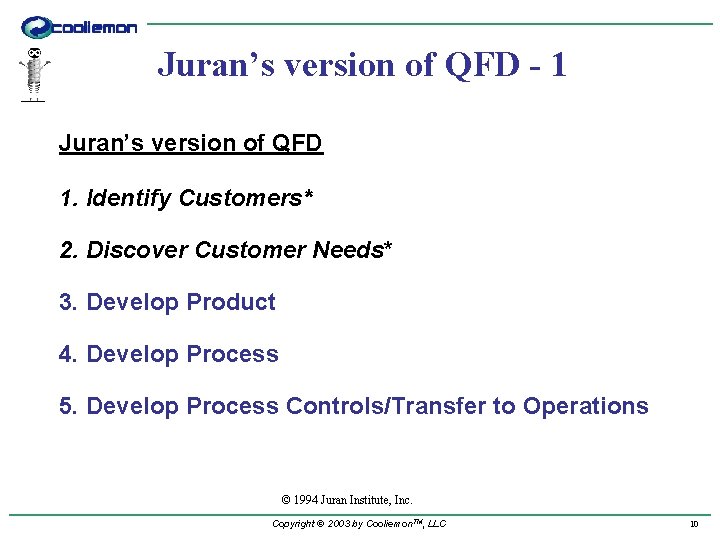 Juran’s version of QFD - 1 Juran’s version of QFD 1. Identify Customers* 2.