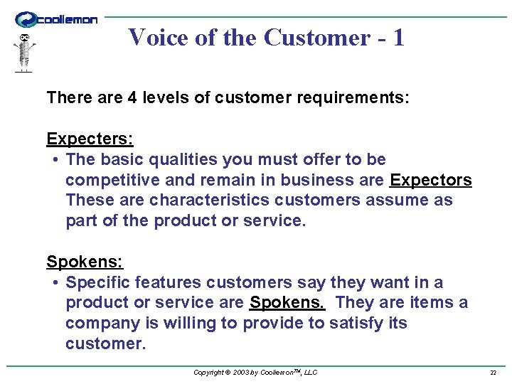 Voice of the Customer - 1 There are 4 levels of customer requirements: Expecters: