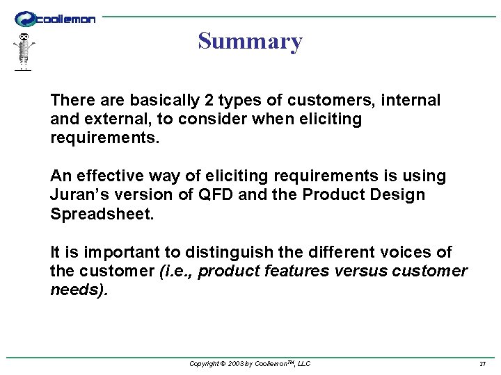 Summary There are basically 2 types of customers, internal and external, to consider when