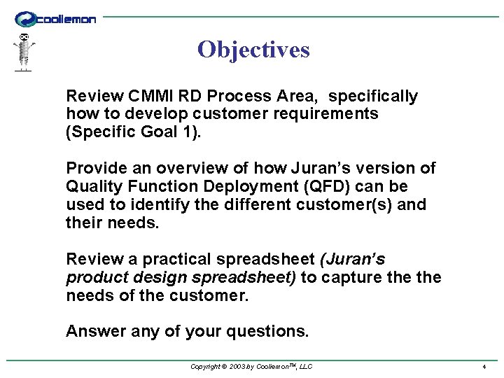 Objectives Review CMMI RD Process Area, specifically how to develop customer requirements (Specific Goal