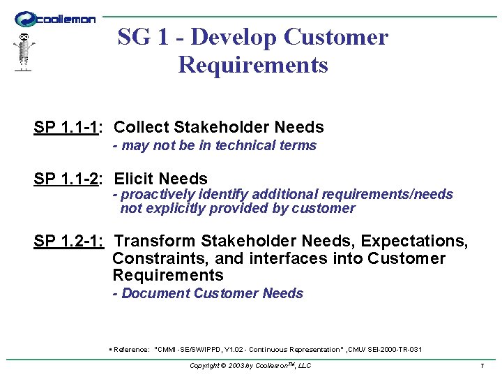 SG 1 - Develop Customer Requirements SP 1. 1 -1: Collect Stakeholder Needs -