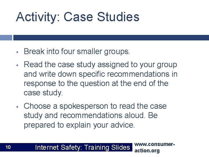 Activity: Case Studies § § § 10 Break into four smaller groups. Read the