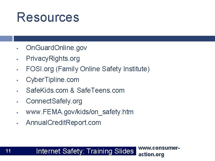 Resources 11 § On. Guard. Online. gov § Privacy. Rights. org § FOSI. org