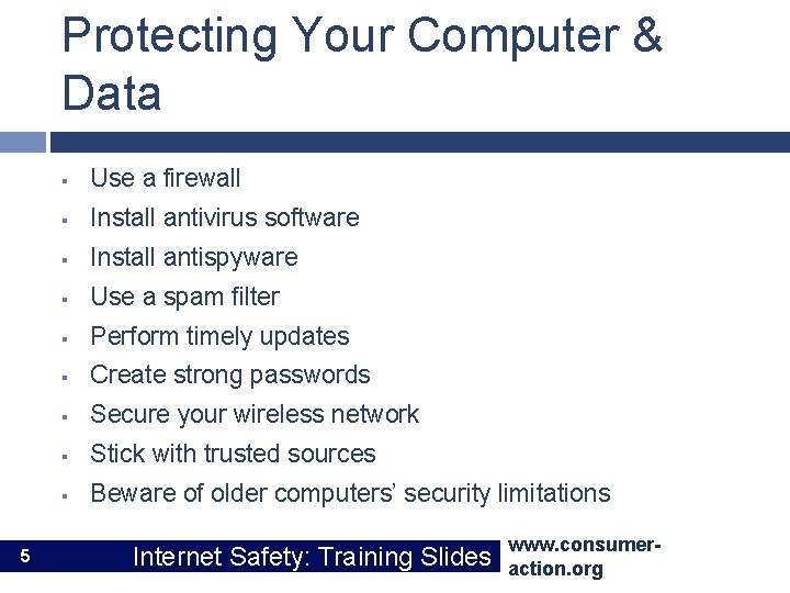 Protecting Your Computer & Data 5 § Use a firewall § Install antivirus software