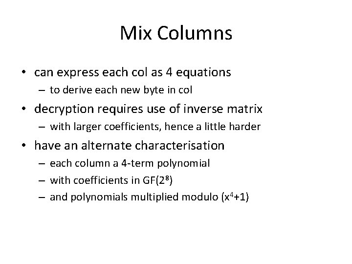 Mix Columns • can express each col as 4 equations – to derive each