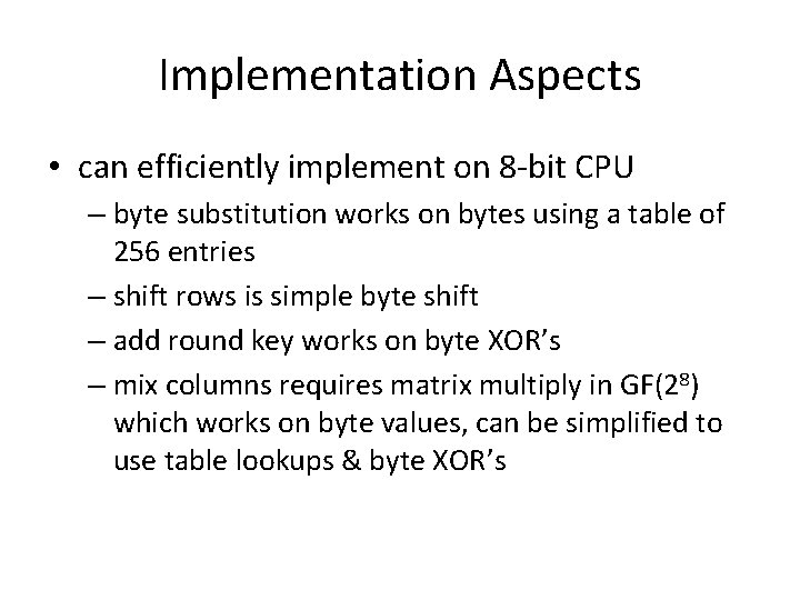 Implementation Aspects • can efficiently implement on 8 -bit CPU – byte substitution works