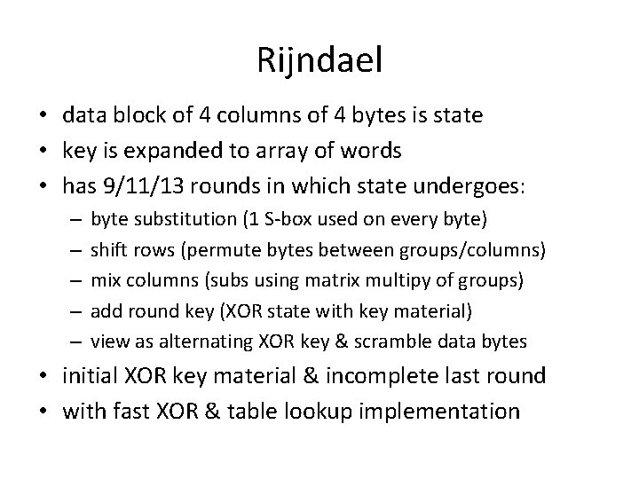 Rijndael • data block of 4 columns of 4 bytes is state • key