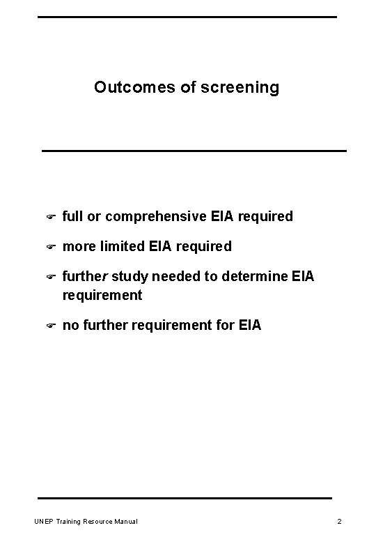 Outcomes of screening F full or comprehensive EIA required F more limited EIA required