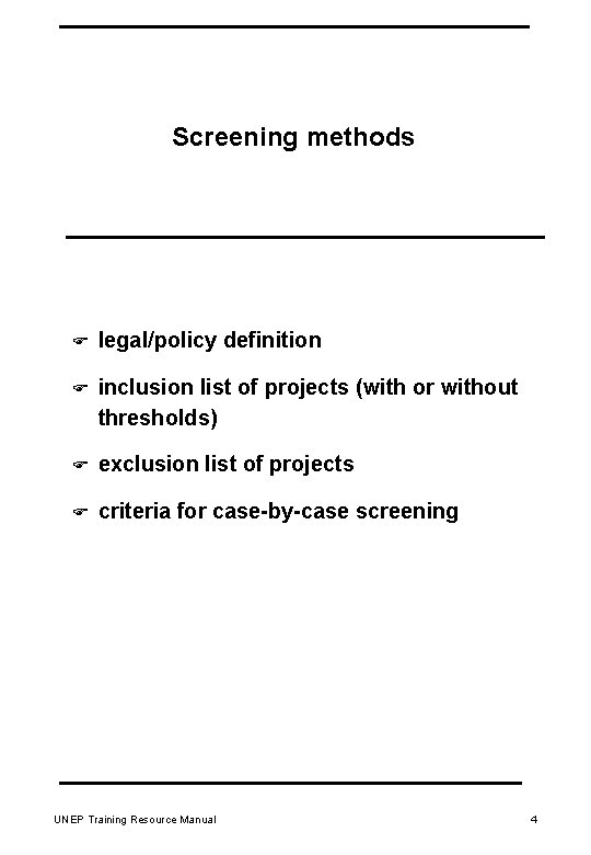 Screening methods F legal/policy definition F inclusion list of projects (with or without thresholds)