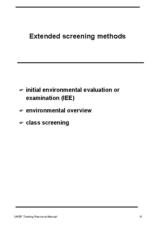 Extended screening methods F initial environmental evaluation or examination (IEE) F environmental overview F