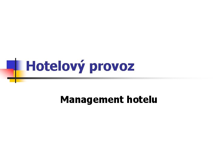 Hotelový provoz Management hotelu 