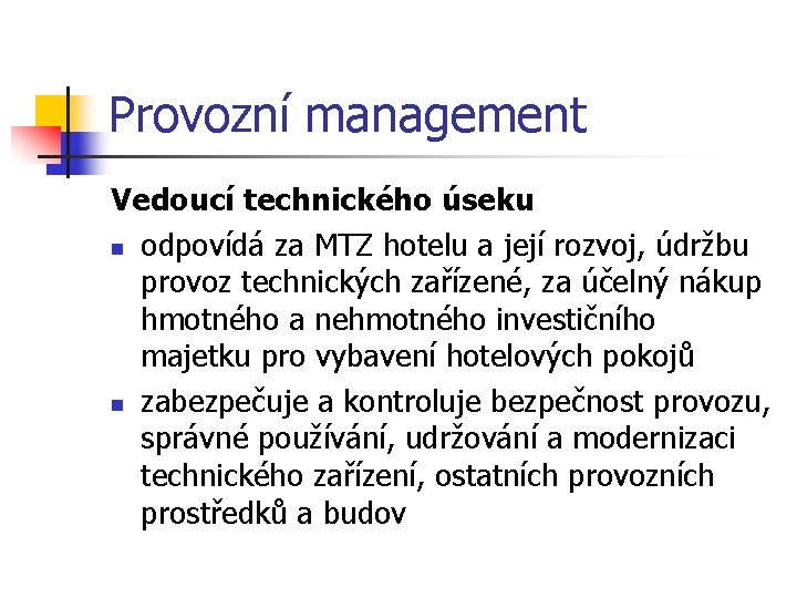 Provozní management Vedoucí technického úseku n odpovídá za MTZ hotelu a její rozvoj, údržbu