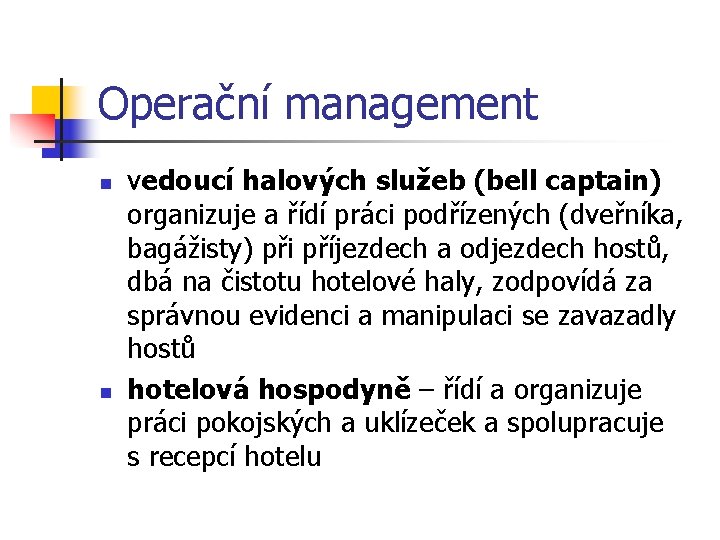 Operační management n n vedoucí halových služeb (bell captain) organizuje a řídí práci podřízených