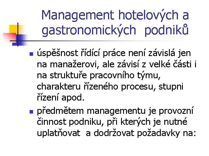 Management hotelových a gastronomických podniků n n úspěšnost řídící práce není závislá jen na