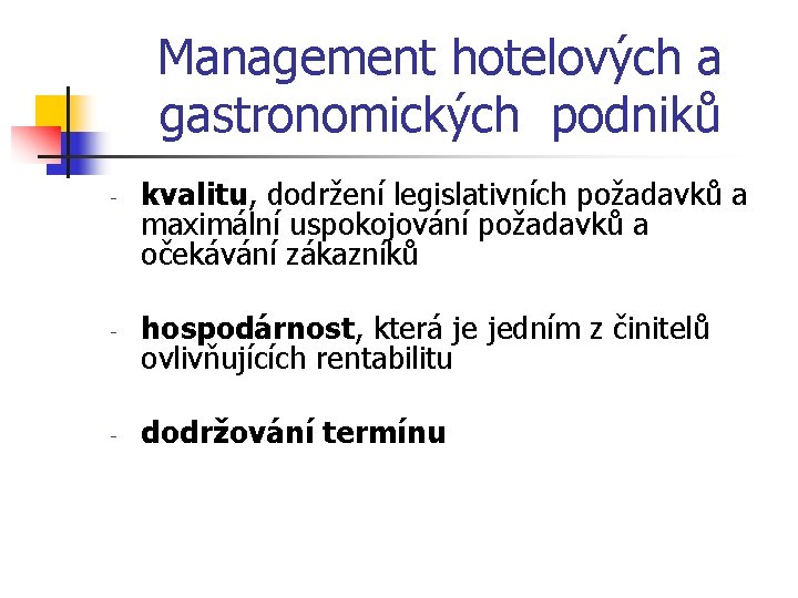 Management hotelových a gastronomických podniků - - - kvalitu, dodržení legislativních požadavků a maximální