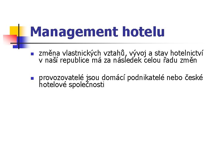 Management hotelu n změna vlastnických vztahů, vývoj a stav hotelnictví v naší republice má
