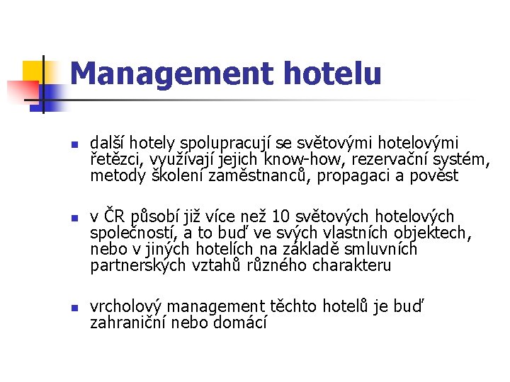 Management hotelu n n n další hotely spolupracují se světovými hotelovými řetězci, využívají jejich