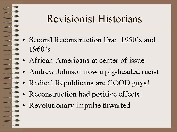 Revisionist Historians • Second Reconstruction Era: 1950’s and 1960’s • African-Americans at center of