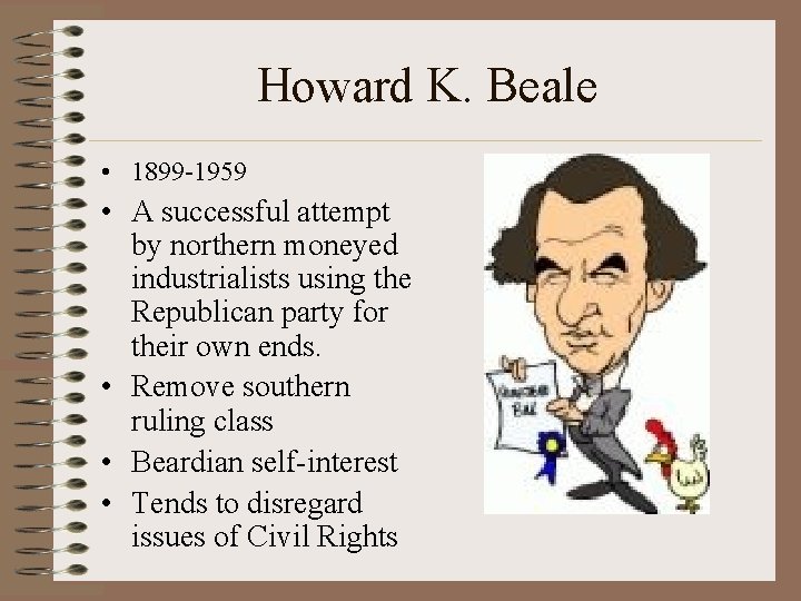 Howard K. Beale • 1899 -1959 • A successful attempt by northern moneyed industrialists