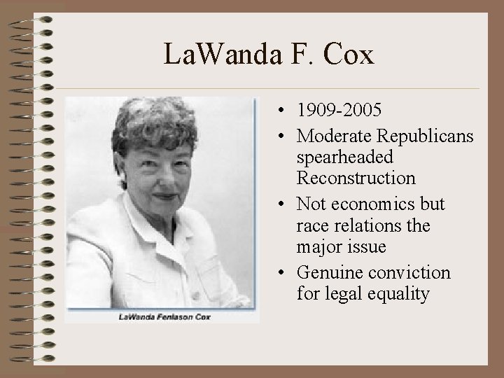 La. Wanda F. Cox • 1909 -2005 • Moderate Republicans spearheaded Reconstruction • Not