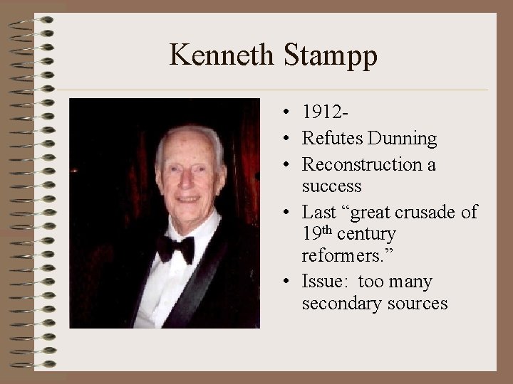 Kenneth Stampp • 1912 • Refutes Dunning • Reconstruction a success • Last “great