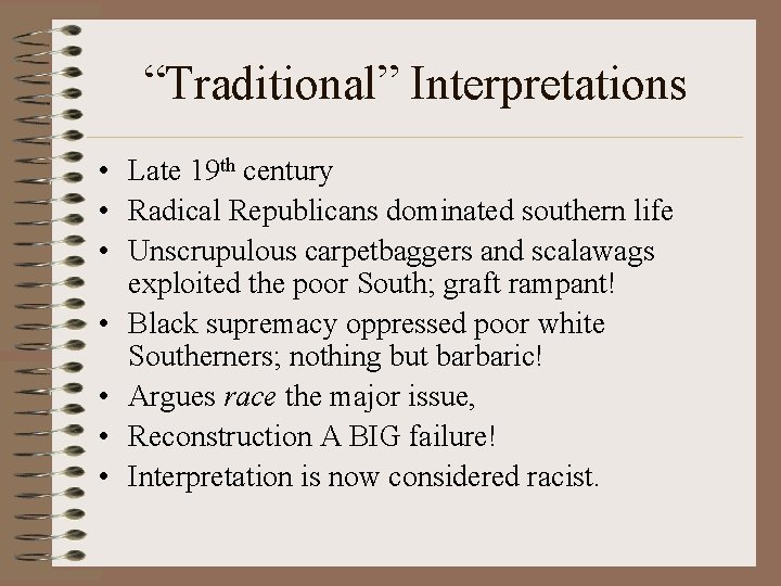 “Traditional” Interpretations • Late 19 th century • Radical Republicans dominated southern life •