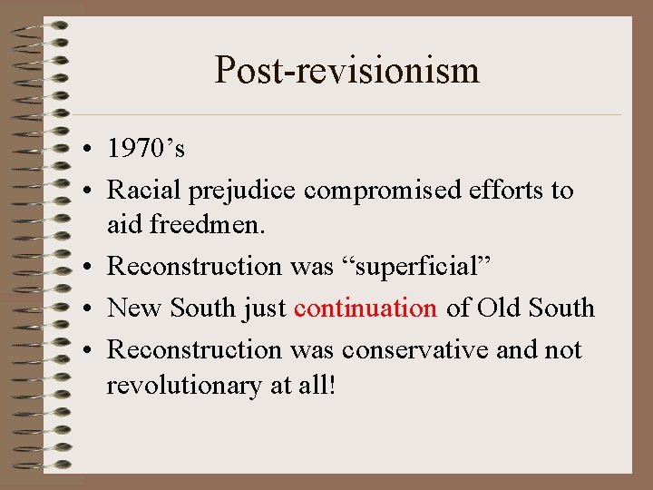 Post-revisionism • 1970’s • Racial prejudice compromised efforts to aid freedmen. • Reconstruction was
